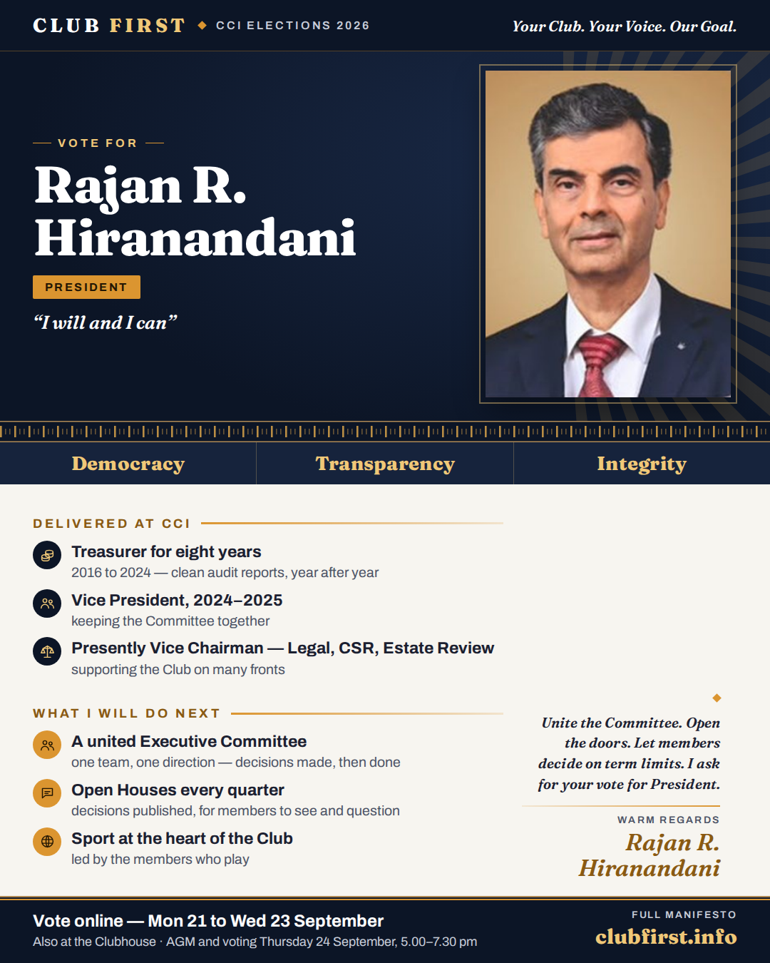 Club First poster for Rajan R. Hiranandani, candidate for President. Strapline: “I will and I can”. Delivered at CCI — Treasurer for eight years, 2016 to 2024, with clean audit reports year after year; Vice President 2024–2025; presently Vice Chairman for Legal, CSR and Estate Review. What I will do next — a united Executive Committee, one team in one direction; Open Houses every quarter with decisions published for members to see and question; sport at the heart of the Club, led by the members who play. His ask: unite the Committee, open the doors, let members decide on term limits, and he asks for your vote for President. Vote online Monday 21 to Wednesday 23 September; AGM and voting Thursday 24 September, 5.00–7.30 pm.